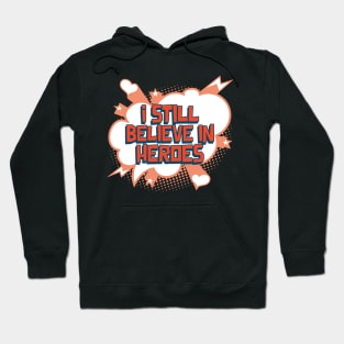 I Believe in Heroes Hoodie